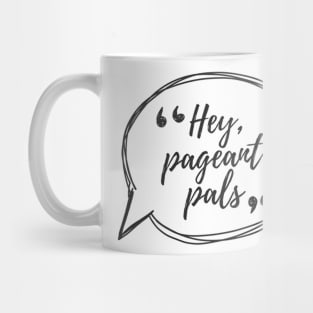 Hey Pageants Pals Mug